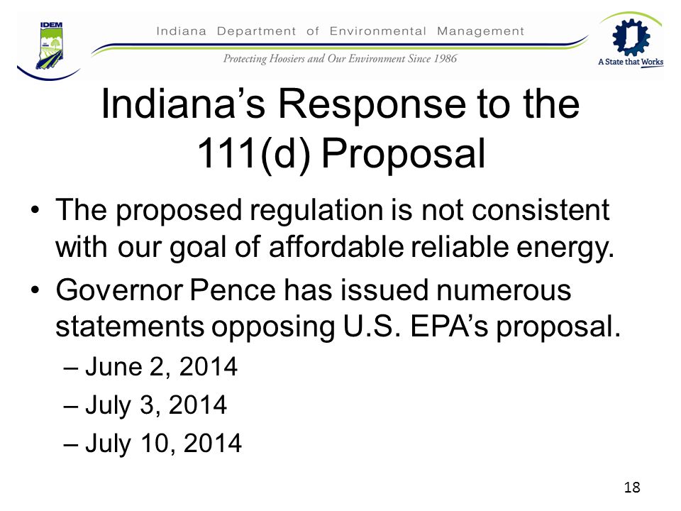 Indiana’s Response to the 111(d) Proposal The proposed regulation is not consistent with our goal of affordable reliable energy.