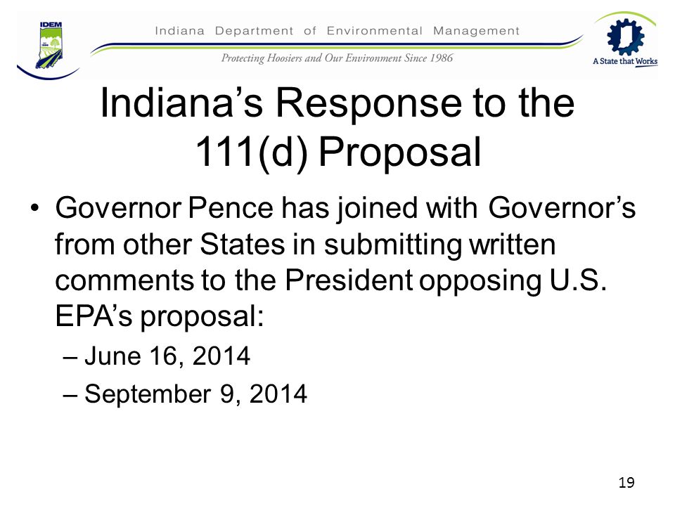 Indiana’s Response to the 111(d) Proposal Governor Pence has joined with Governor’s from other States in submitting written comments to the President opposing U.S.