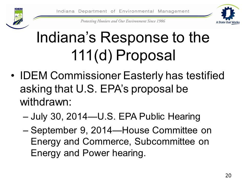 Indiana’s Response to the 111(d) Proposal IDEM Commissioner Easterly has testified asking that U.S.