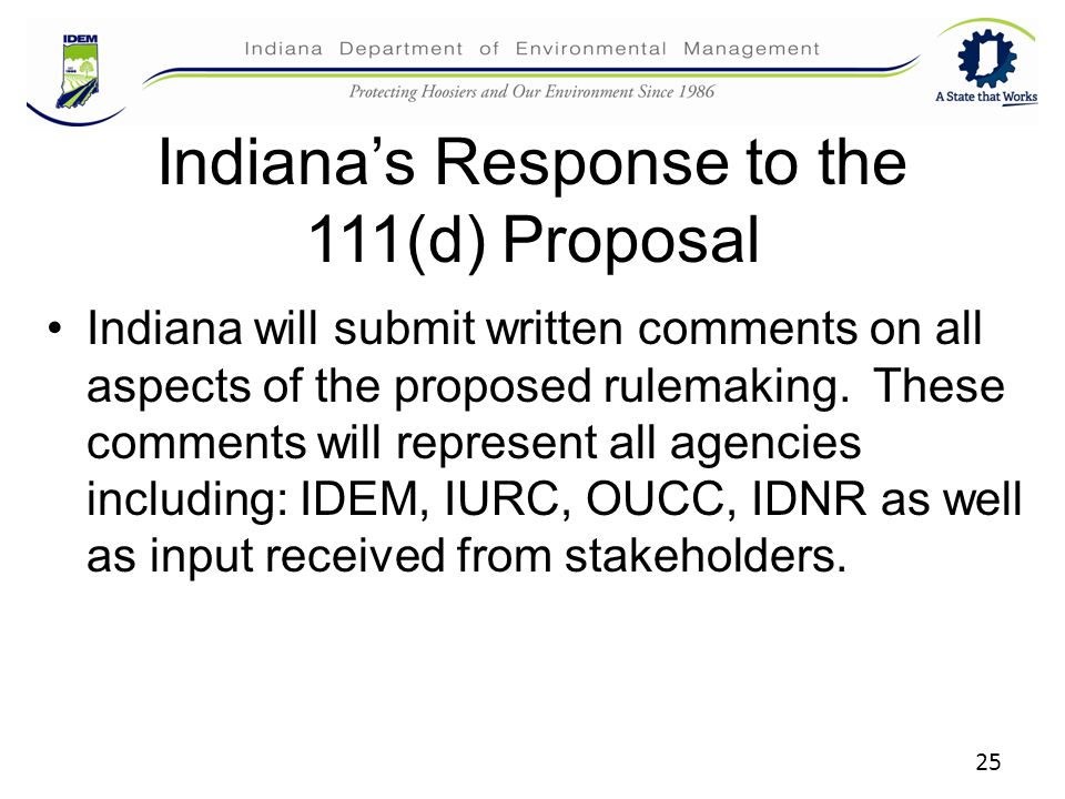 Indiana’s Response to the 111(d) Proposal Indiana will submit written comments on all aspects of the proposed rulemaking.