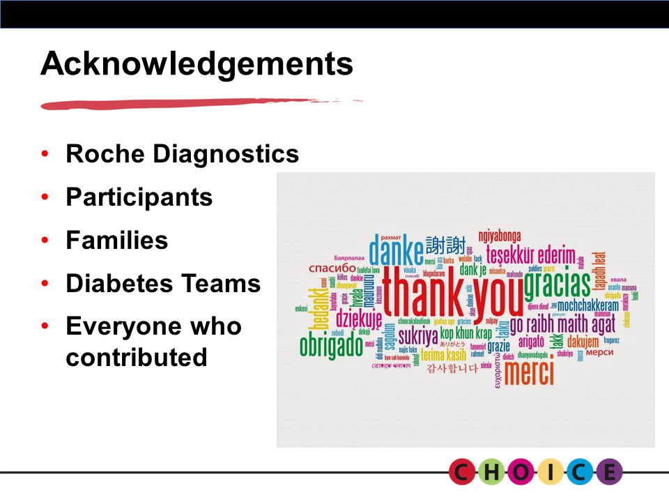 Acknowledgements Roche Diagnostics Participants Families Diabetes Teams Everyone who contributed