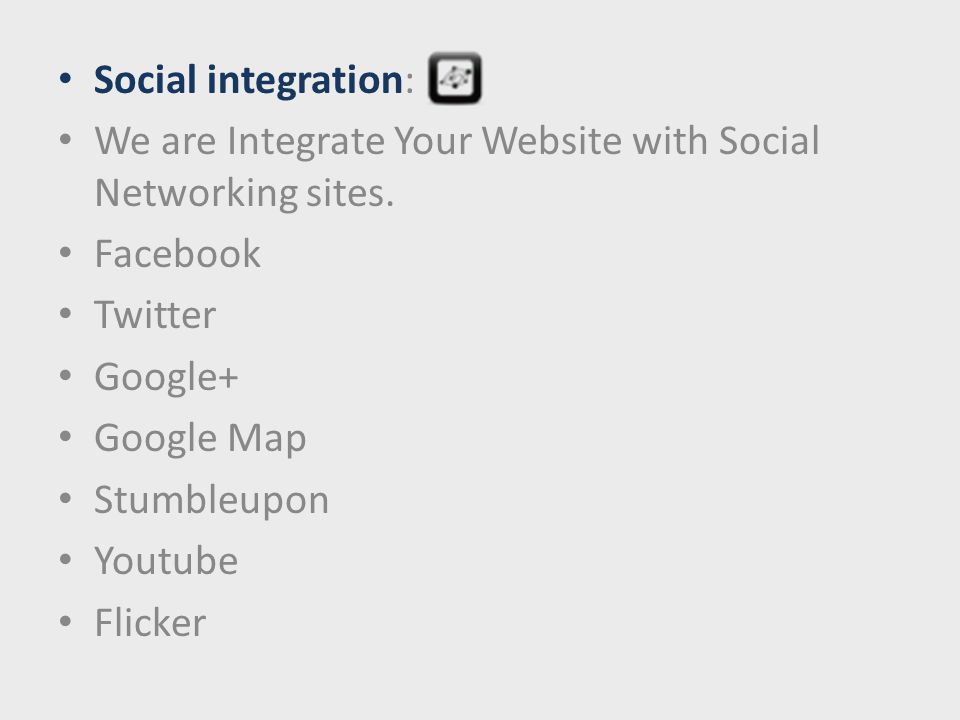Social integration: We are Integrate Your Website with Social Networking sites.