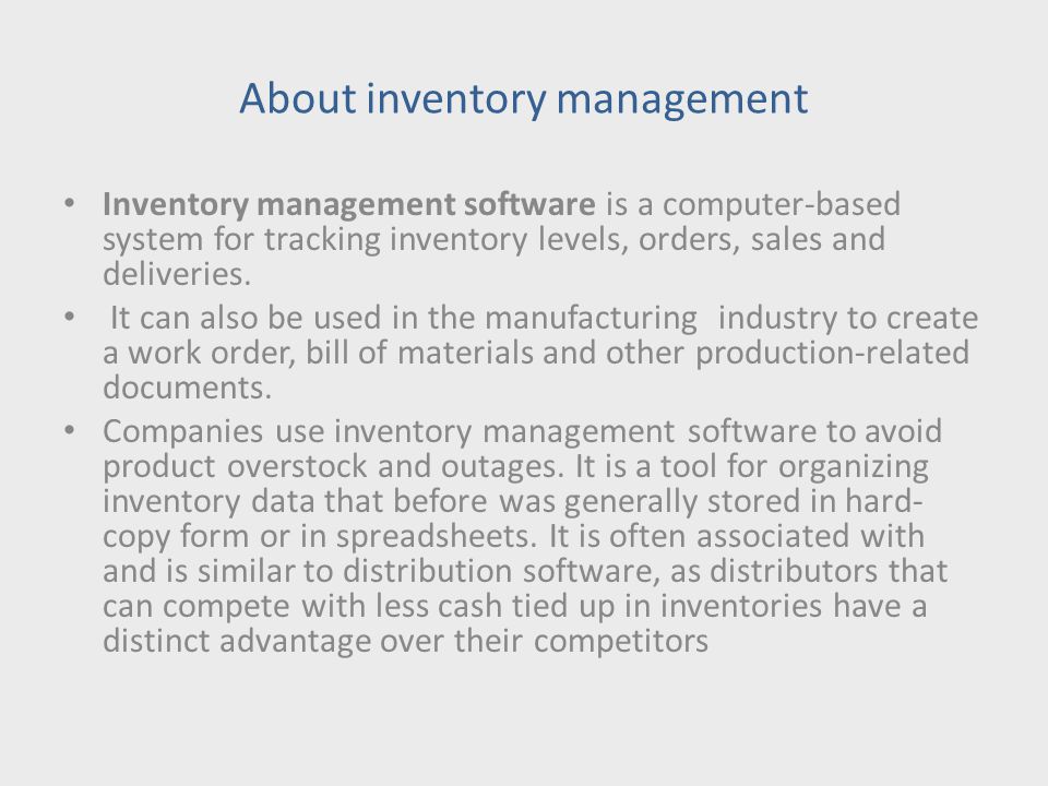 About inventory management Inventory management software is a computer-based system for tracking inventory levels, orders, sales and deliveries.