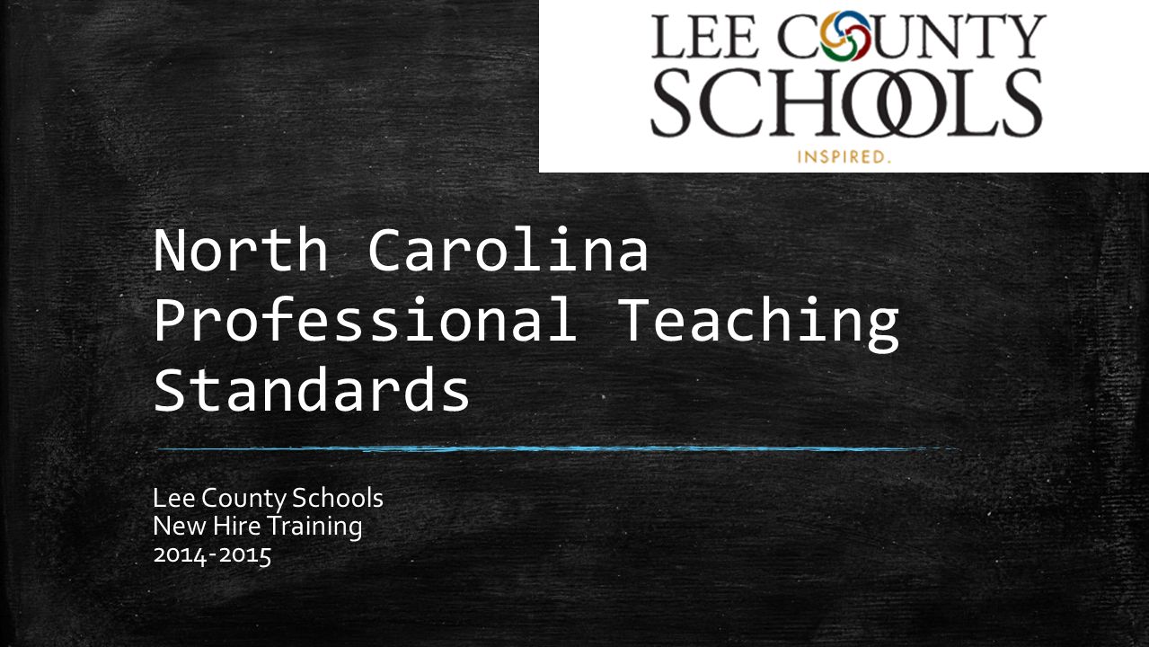 North Carolina Professional Teaching Standards Lee County Schools New Hire Training