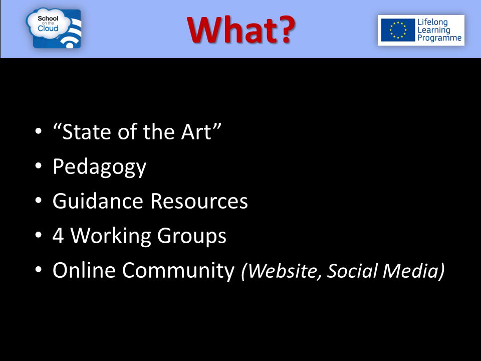 State of the Art Pedagogy Guidance Resources 4 Working Groups Online Community (Website, Social Media) What