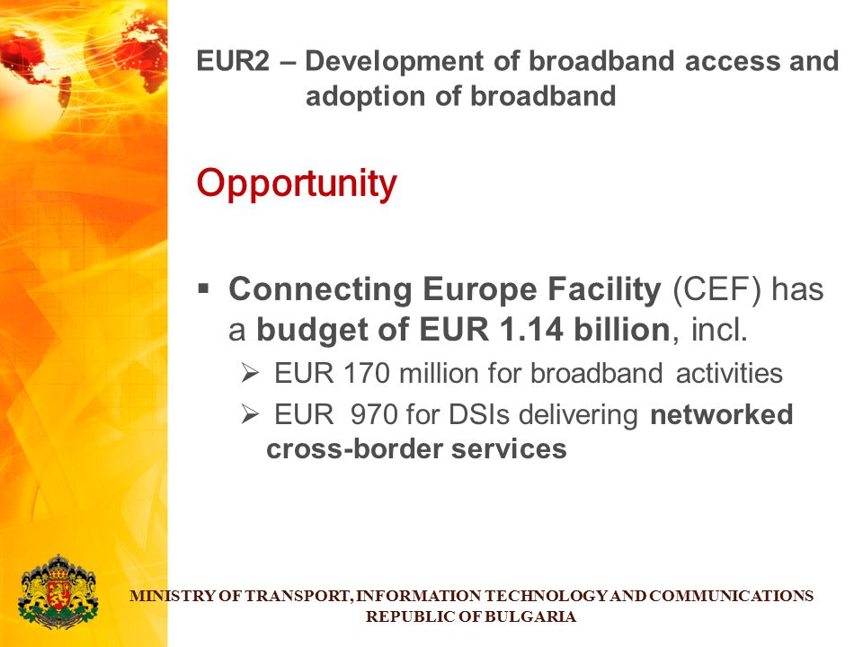 Opportunity  Connecting Europe Facility (CEF) has a budget of EUR 1.14 billion, incl.