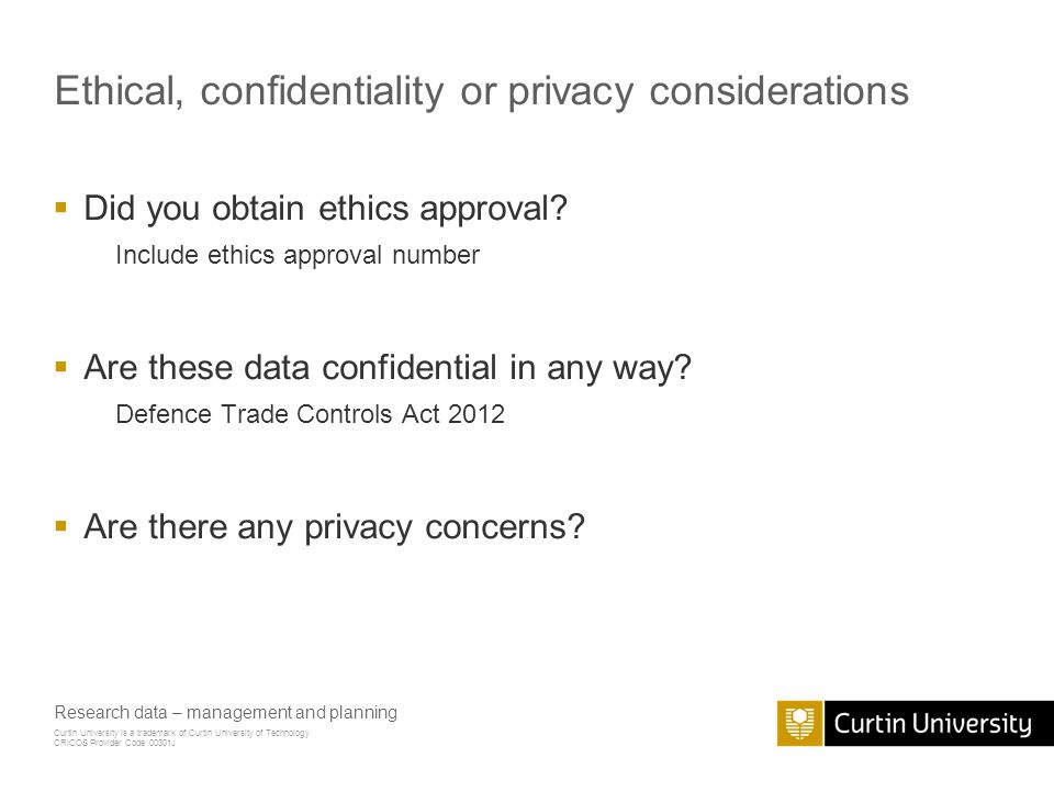 Curtin University is a trademark of Curtin University of Technology CRICOS Provider Code 00301J Ethical, confidentiality or privacy considerations  Did you obtain ethics approval.