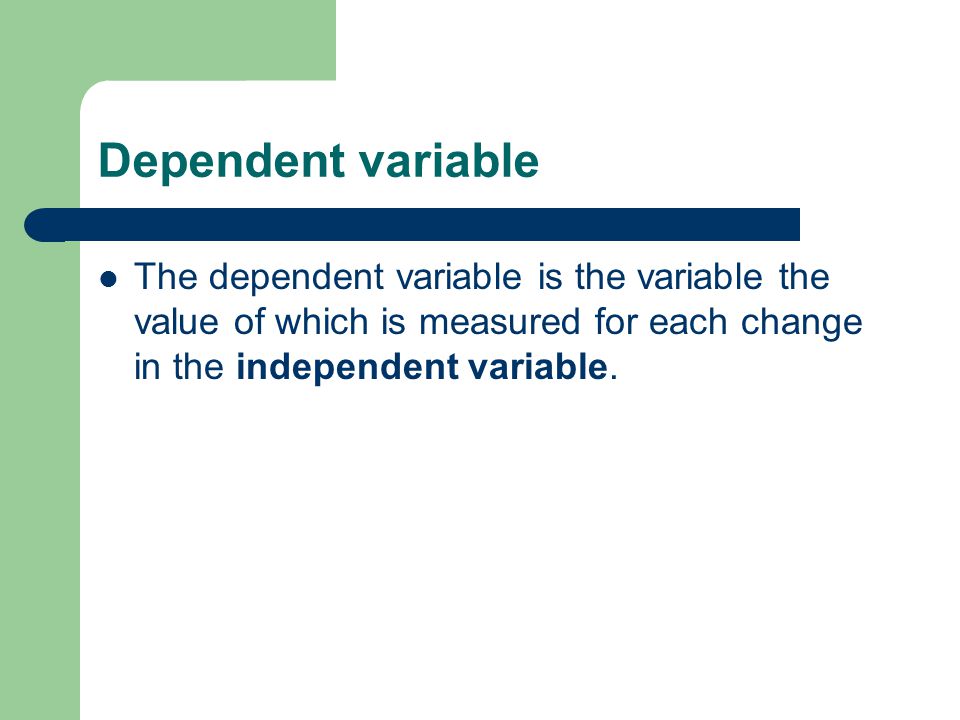 Dependent variable The dependent variable is the variable the value of which is measured for each change in the independent variable.