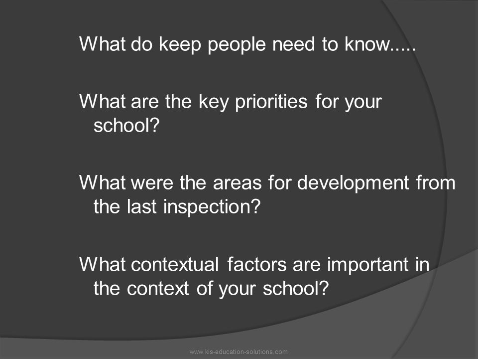 What do keep people need to know..... What are the key priorities for your school.