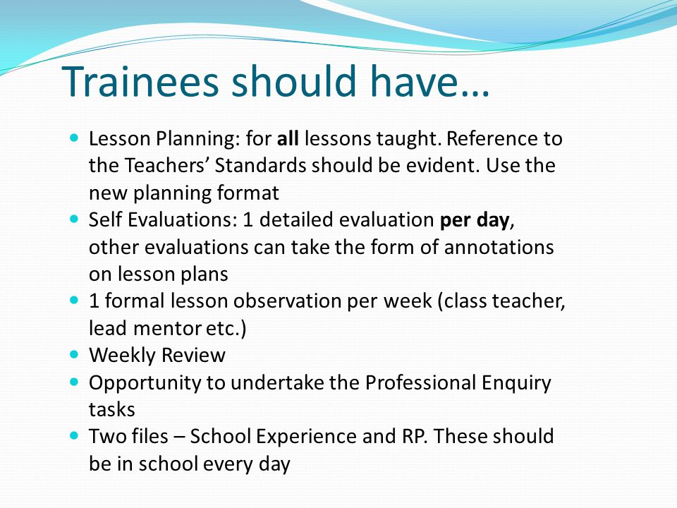 Trainees should have… Lesson Planning: for all lessons taught.