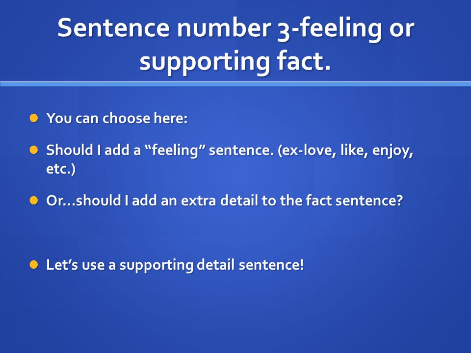 Sentence number 3-feeling or supporting fact.
