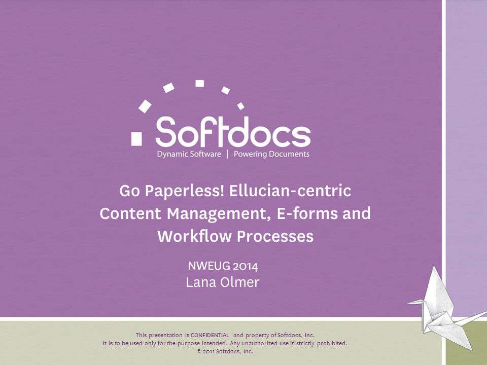 This presentation is CONFIDENTIAL and property of Softdocs, Inc.