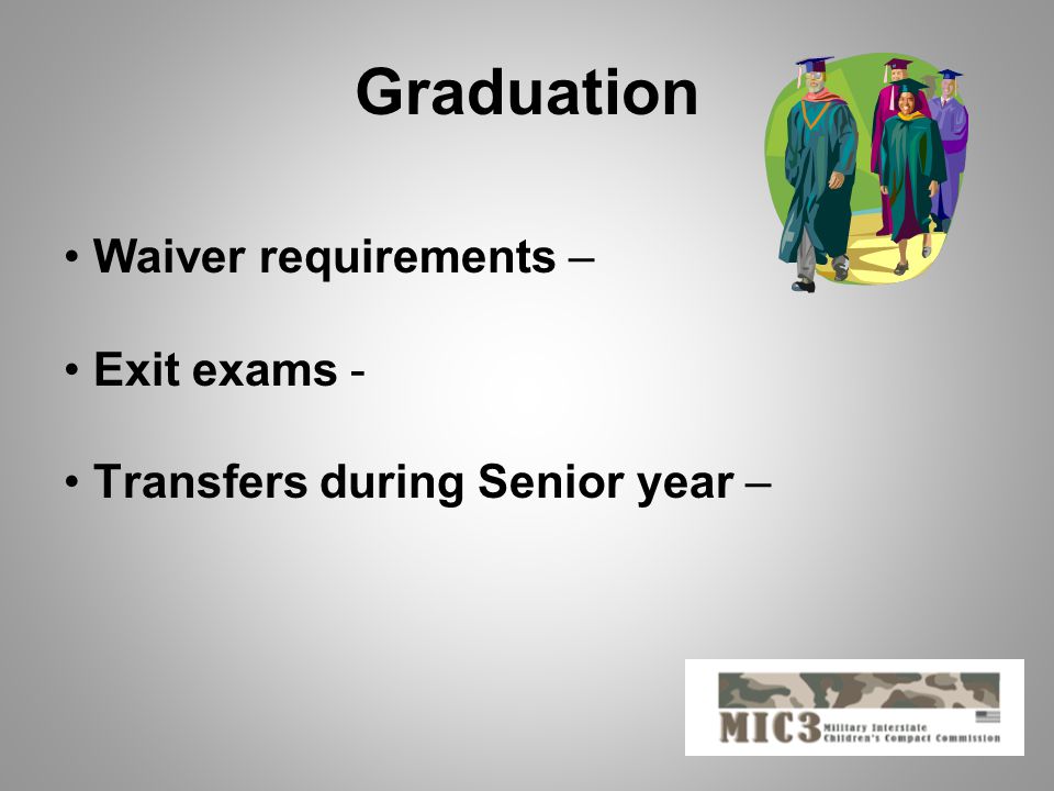 Graduation Waiver requirements – Exit exams - Transfers during Senior year –