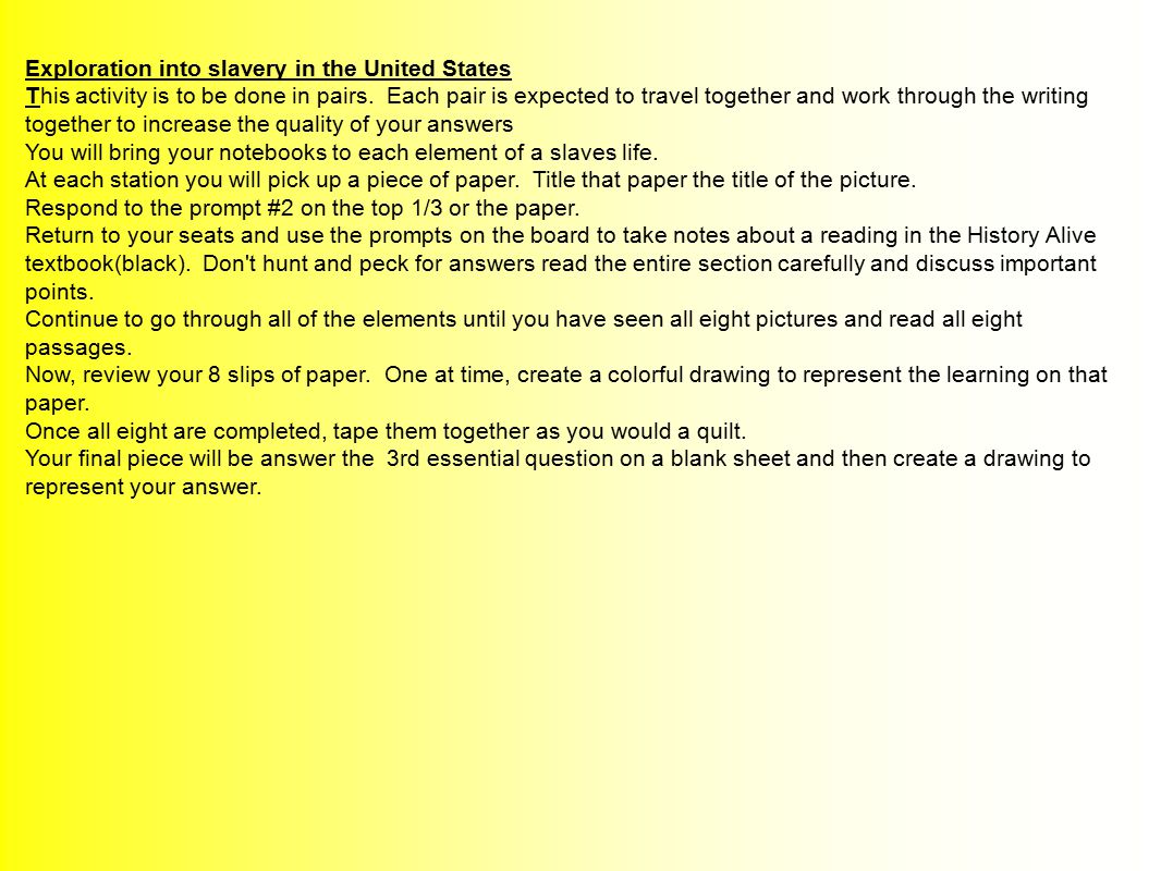 Exploration into slavery in the United States This activity is to be done in pairs.