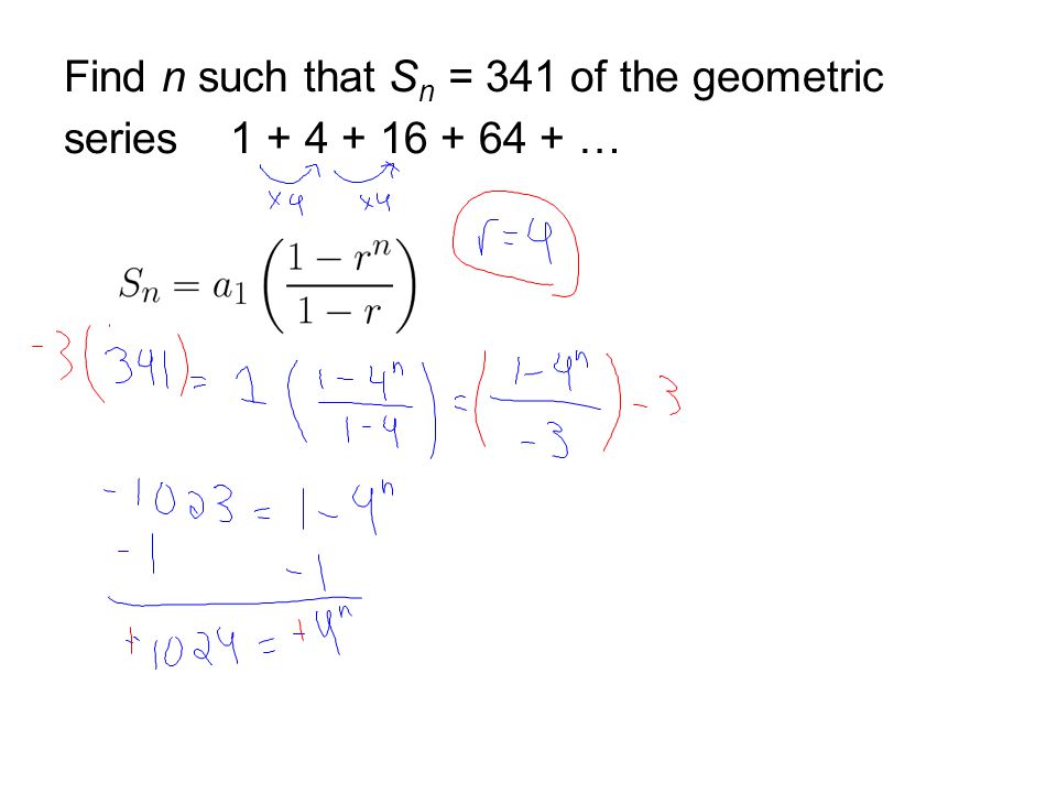 Find n such that S n = 341 of the geometric series …