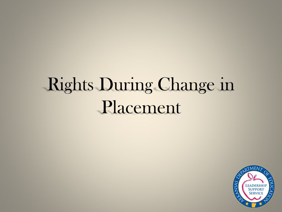Rights During Change in Placement
