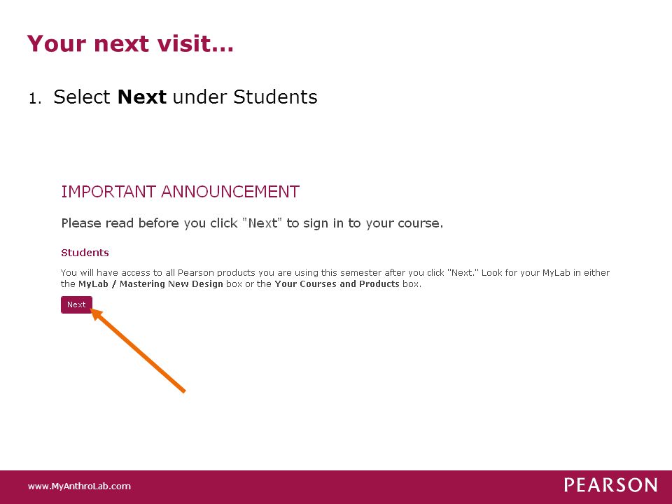 Your next visit… 1. Select Next under Students