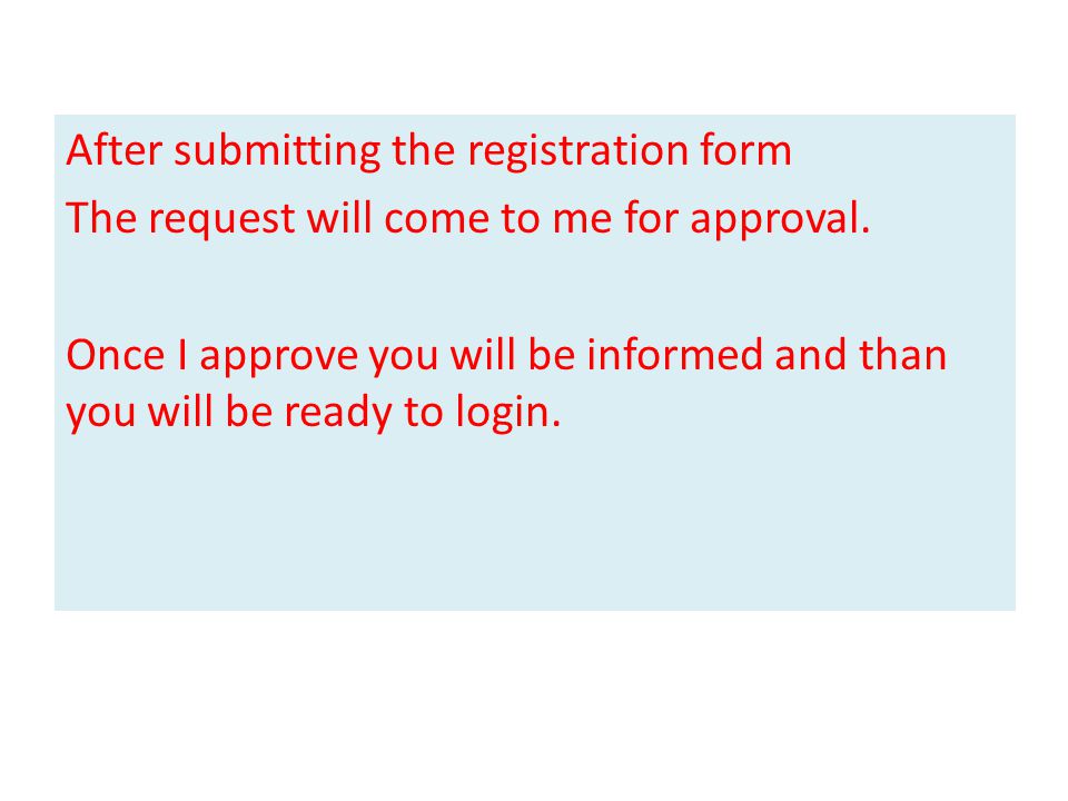 After submitting the registration form The request will come to me for approval.