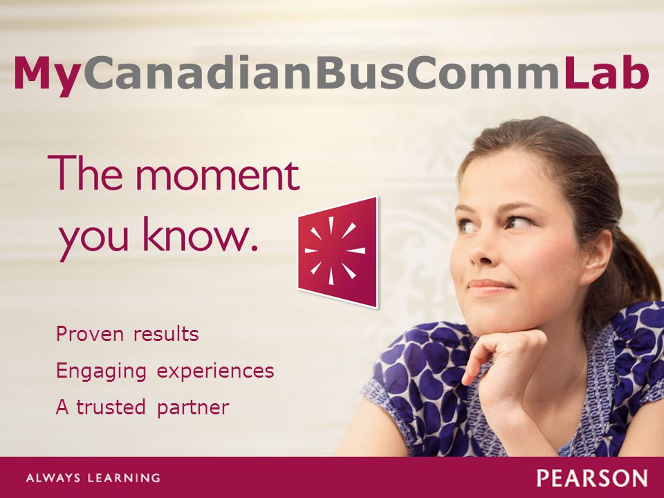 Proven results Engaging experiences A trusted partner MyCanadianBusCommLab