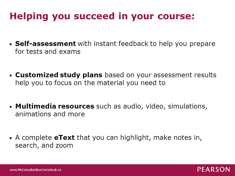Helping you succeed in your course: Self-assessment with instant feedback to help you prepare for tests and exams Customized study plans based on your assessment results help you to focus on the material you need to Multimedia resources such as audio, video, simulations, animations and more A complete eText that you can highlight, make notes in, search, and zoom