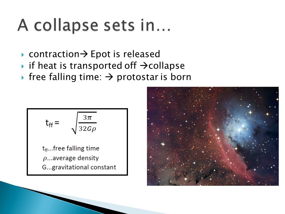  contraction  Epot is released  if heat is transported off  collapse  free falling time:  protostar is born