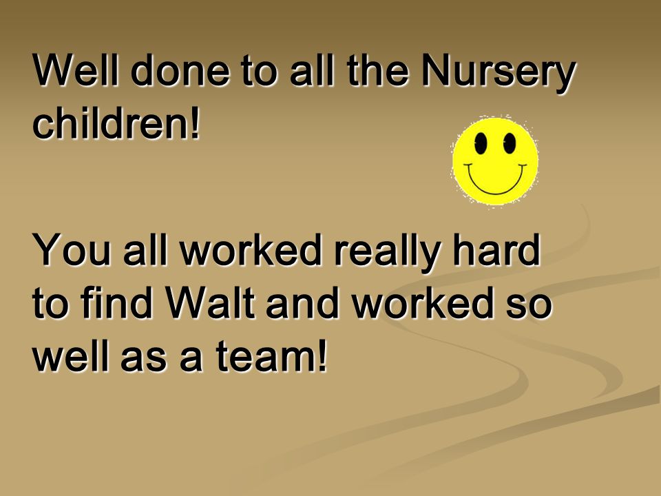 Well done to all the Nursery children.