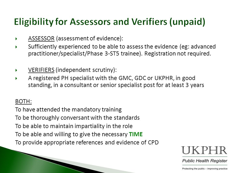  ASSESSOR (assessment of evidence):  Sufficiently experienced to be able to assess the evidence (eg: advanced practitioner/specialist/Phase 3-ST5 trainee).
