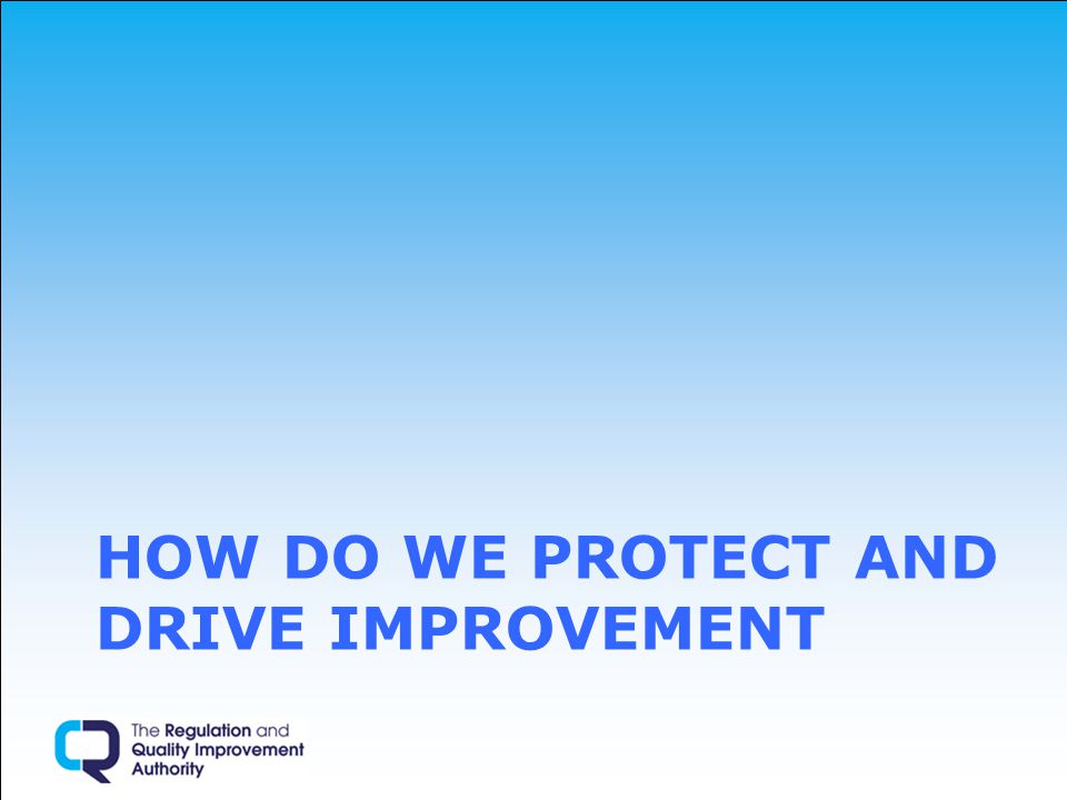 HOW DO WE PROTECT AND DRIVE IMPROVEMENT