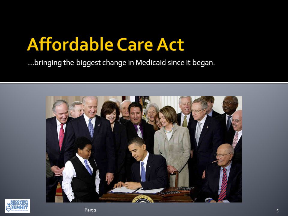 …bringing the biggest change in Medicaid since it began. 5Part 2