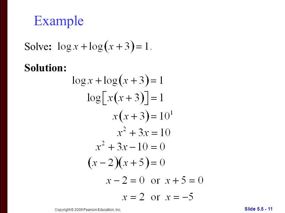 Slide Copyright © 2009 Pearson Education, Inc. Example Solve: Solution: