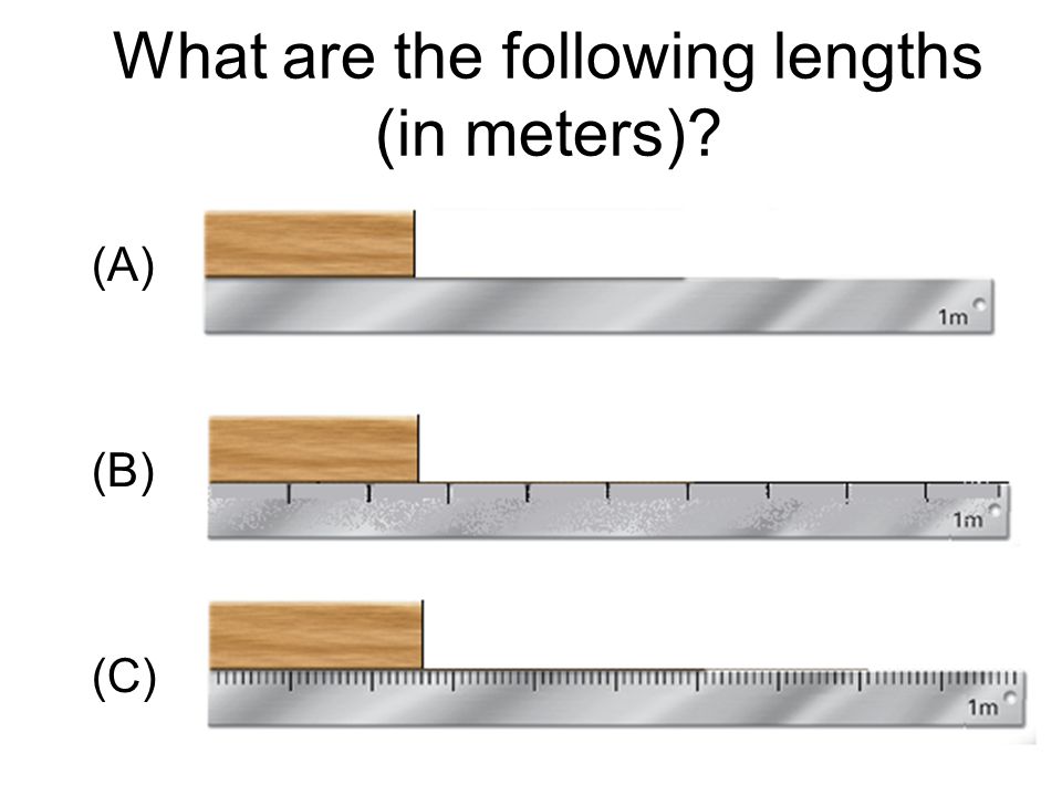 What are the following lengths (in meters) (A) (B) (C)