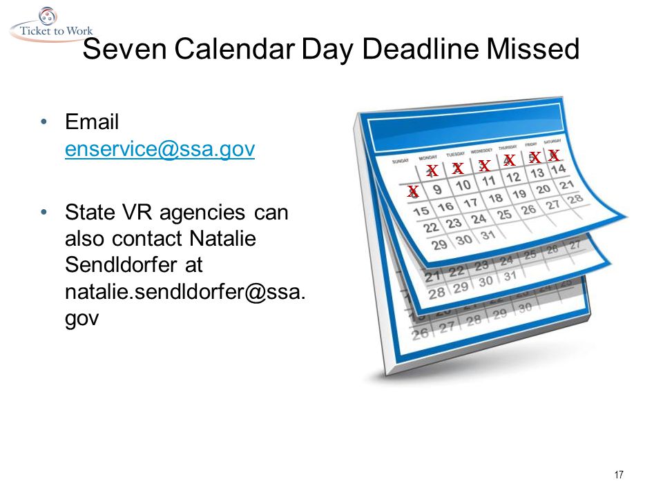 Seven Calendar Day Deadline Missed  State VR agencies can also contact Natalie Sendldorfer at