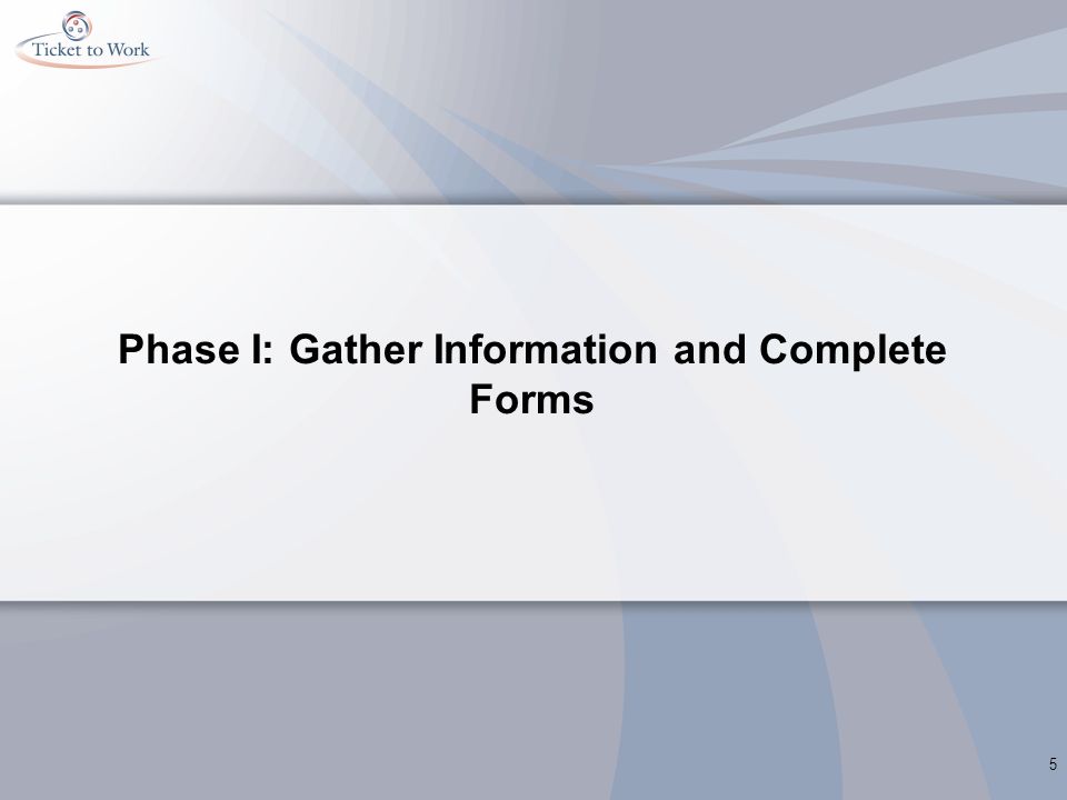 Phase I: Gather Information and Complete Forms 5