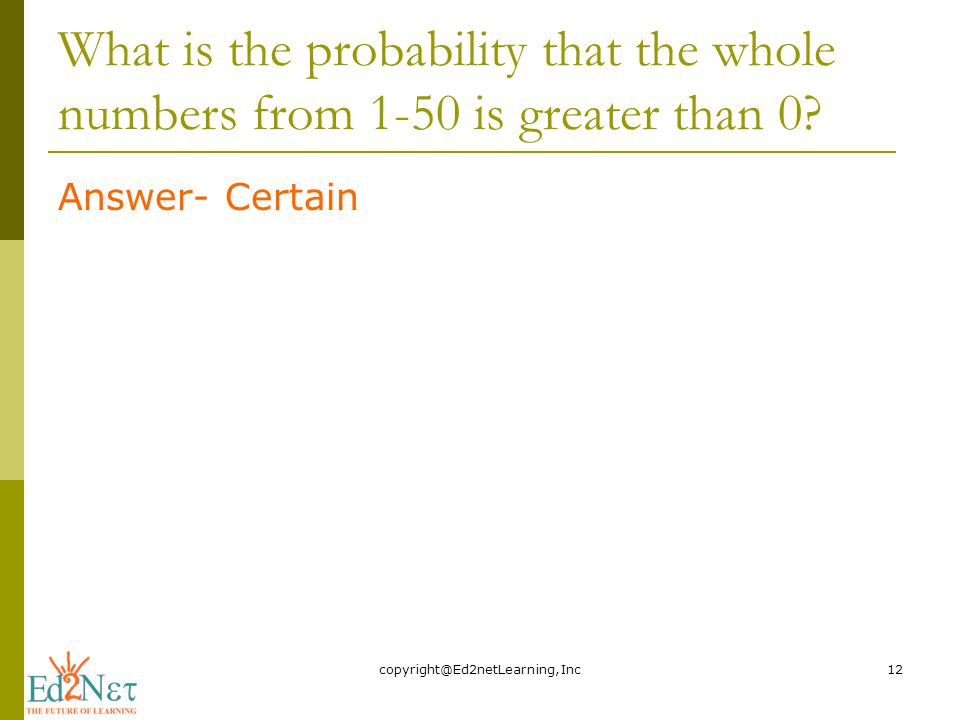 What is the probability that the whole numbers from 1-50 is greater than 0.