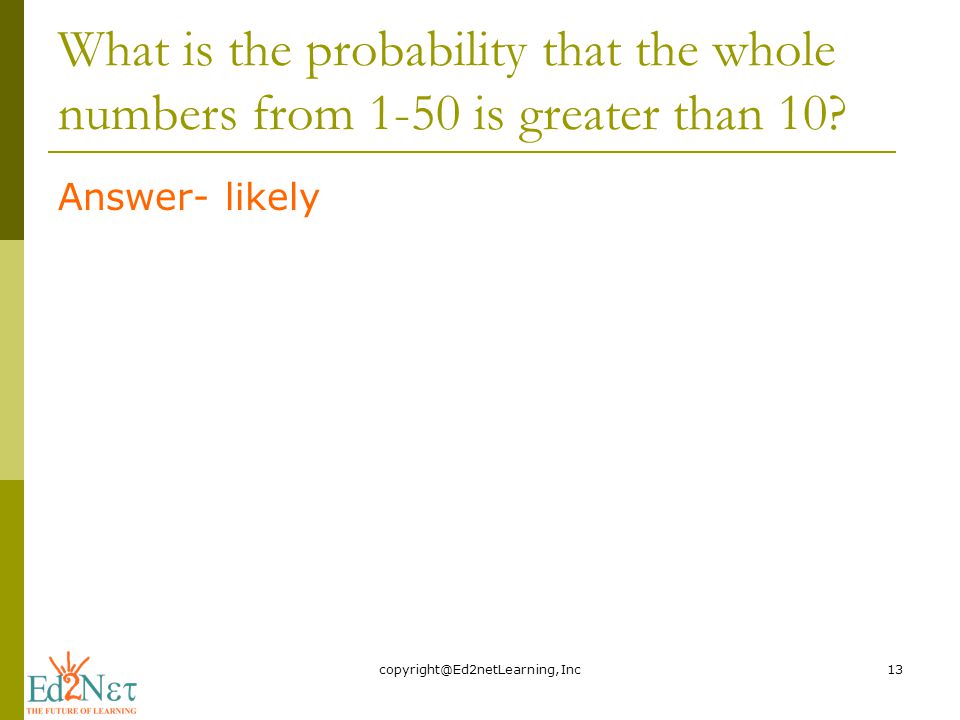 What is the probability that the whole numbers from 1-50 is greater than 10.