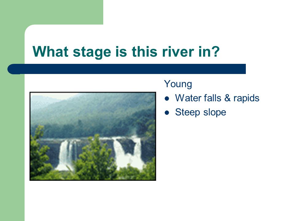 What stage is this river in Young Water falls & rapids Steep slope