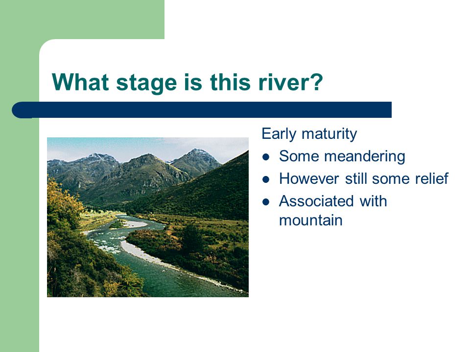 What stage is this river.