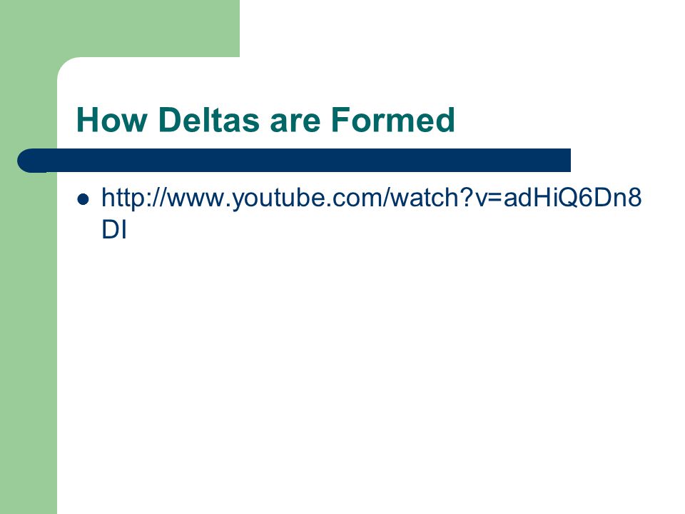 How Deltas are Formed   v=adHiQ6Dn8 DI