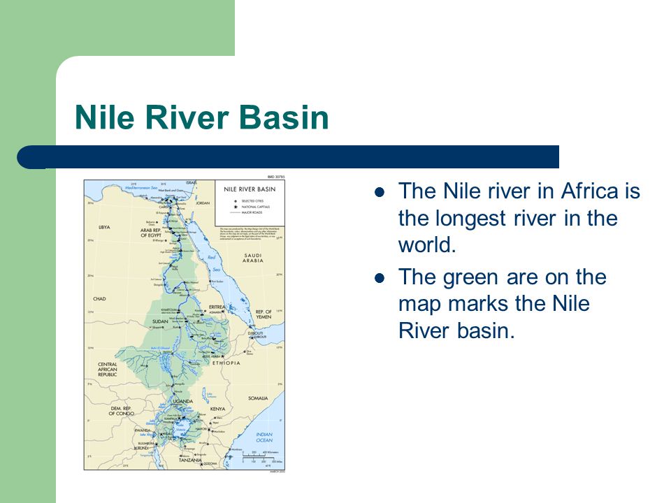 Nile River Basin The Nile river in Africa is the longest river in the world.