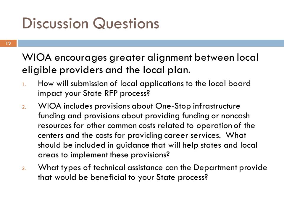 Discussion Questions WIOA encourages greater alignment between local eligible providers and the local plan.