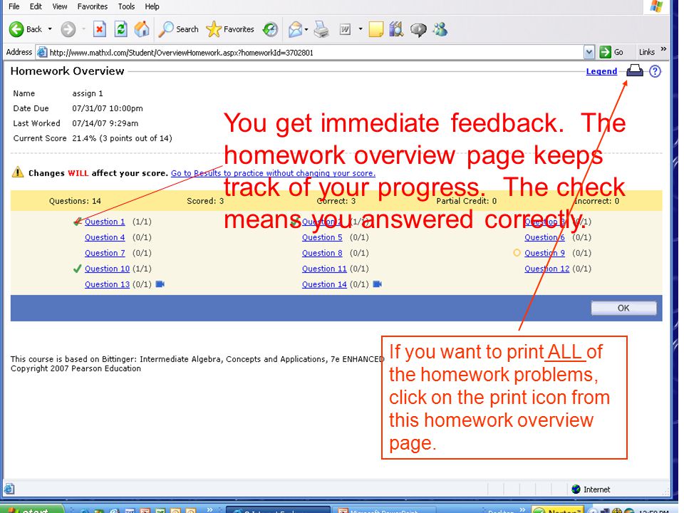 You get immediate feedback. The homework overview page keeps track of your progress.