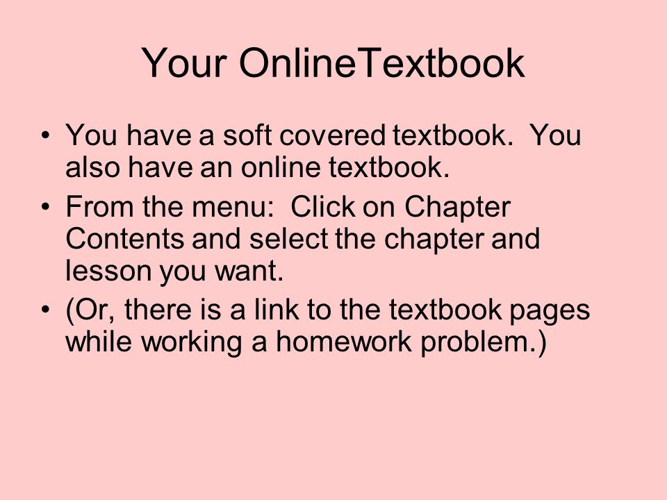 Your OnlineTextbook You have a soft covered textbook.