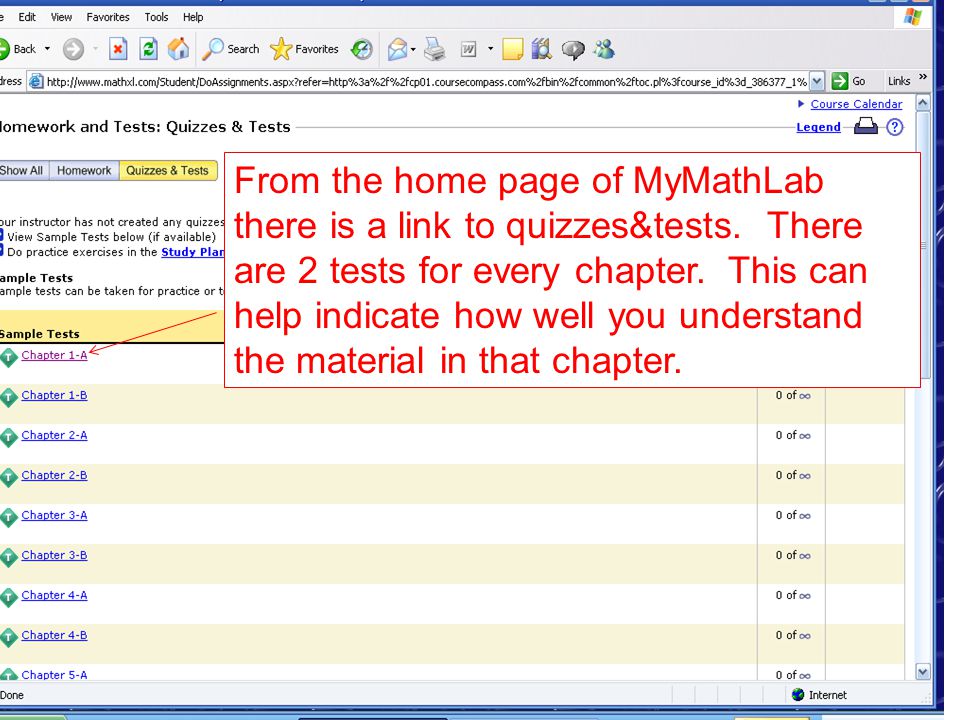 From the home page of MyMathLab there is a link to quizzes&tests.