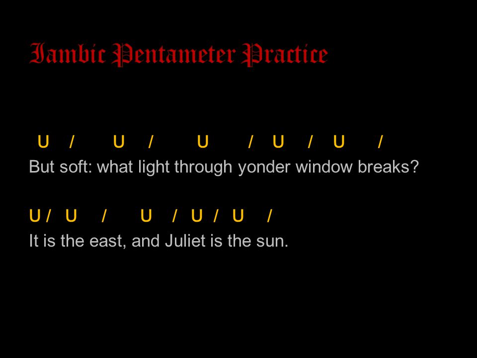 U / U / U / U / U / But soft: what light through yonder window breaks.
