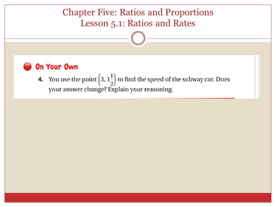 Chapter Five: Ratios and Proportions Lesson 5.1: Ratios and Rates