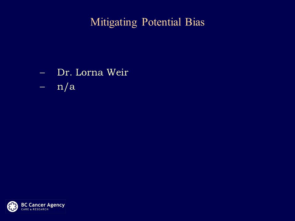 Mitigating Potential Bias –Dr. Lorna Weir –n/a