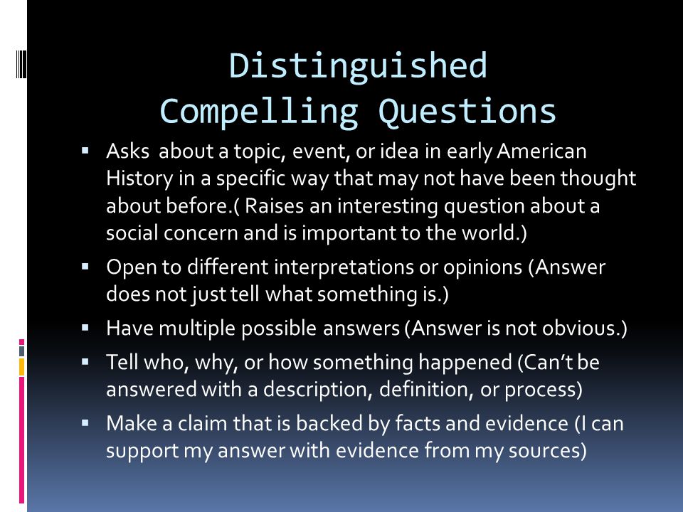 Compelling Questions questions that we ask about topics events