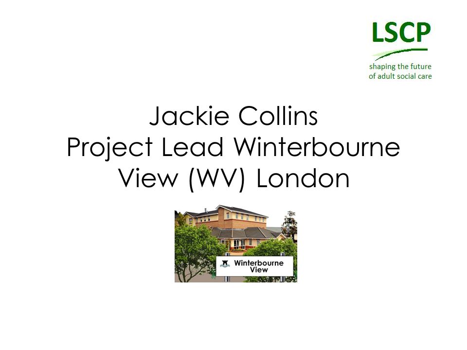 Jackie Collins Project Lead Winterbourne View (WV) London
