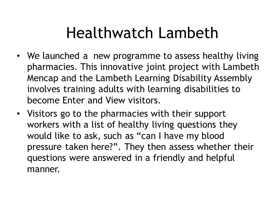 Healthwatch Lambeth We launched a new programme to assess healthy living pharmacies.