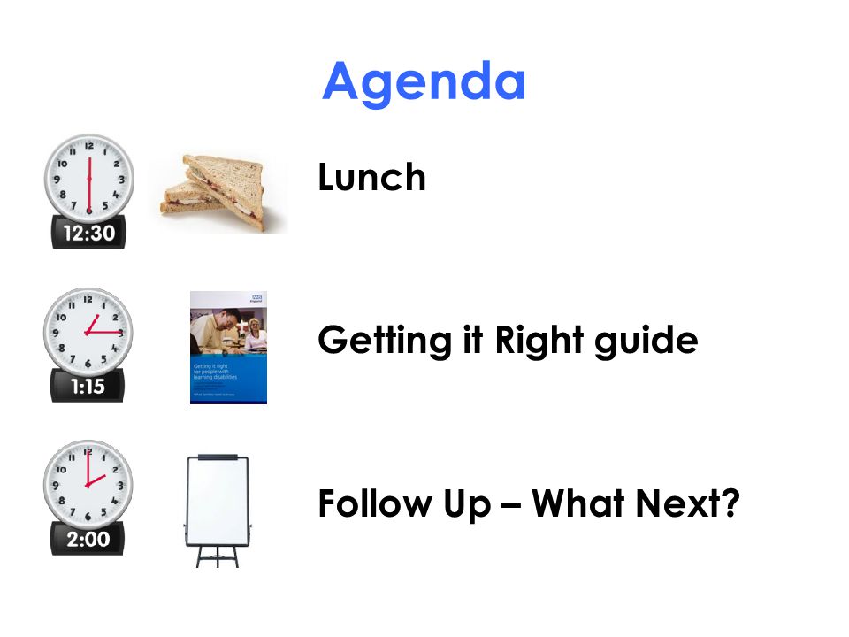 Agenda Lunch Getting it Right guide Follow Up – What Next